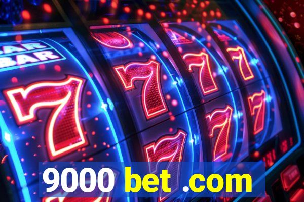 9000 bet .com